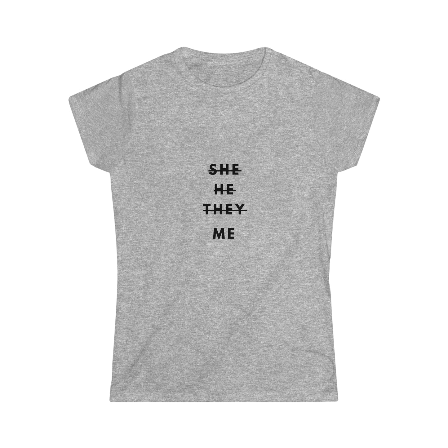 Me Women's Softstyle Tee