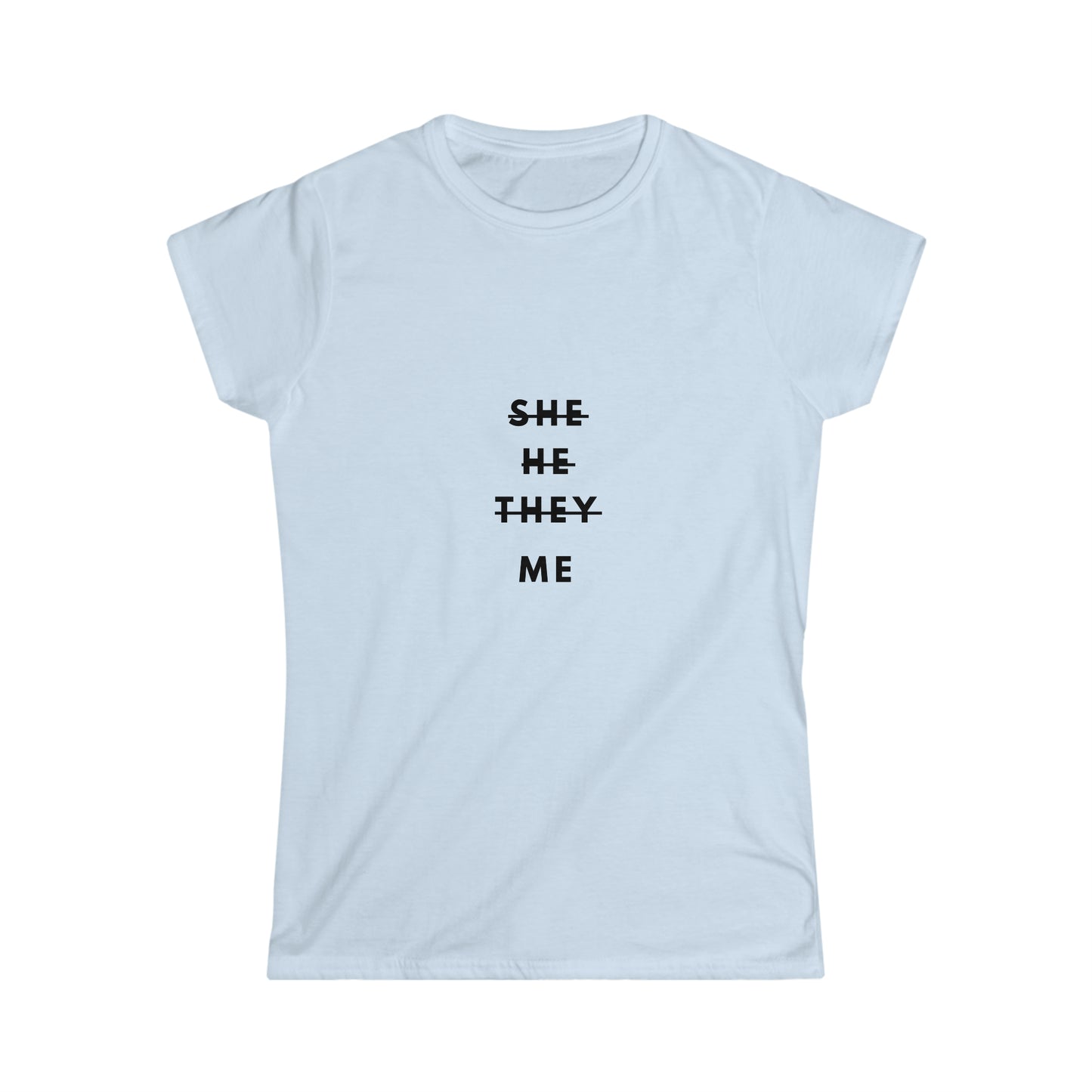 Me Women's Softstyle Tee