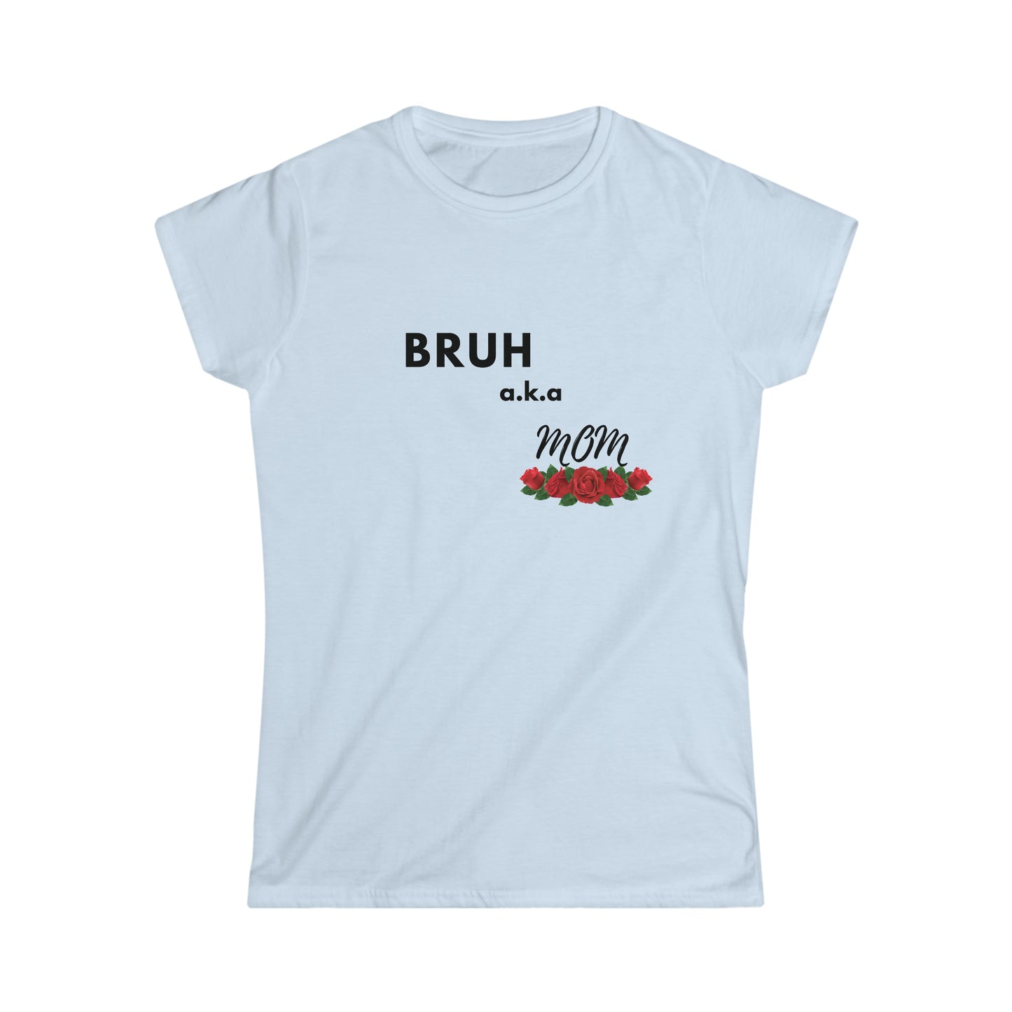 BRUH Women's Softstyle Tee